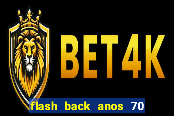 flash back anos 70 80 90 internacional download